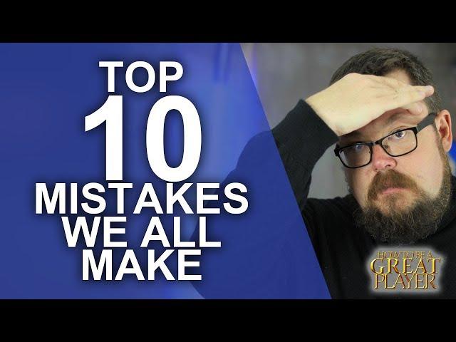 Great Role Player - Top 10 Mistakes we all make - Player Character Tips