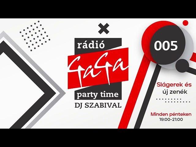 Rádio GaGa - Party time Dj Szabival - 005