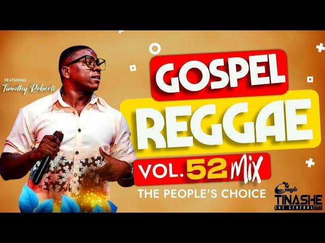 Gospel Reggae 2024 |THE PEOPLE'S CHOICE Vol 52 Mix feat Timothy Roberts | DJ Tinashe #gospelreggae