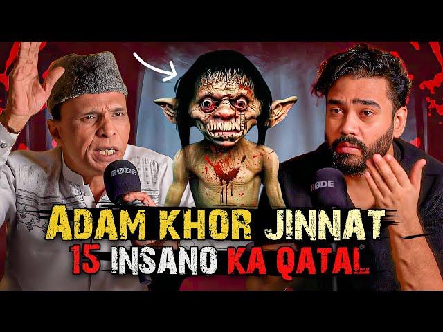 Adam Khor Jinnat 15 Insano Ka Qatal!! | Ahmed Khan Podcast