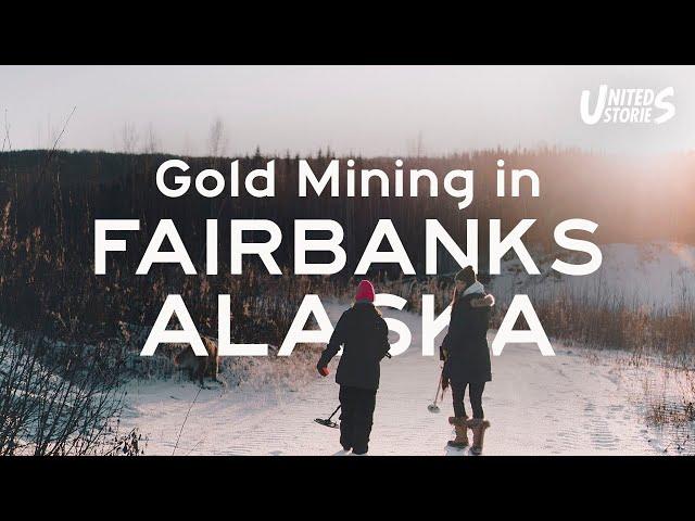 Fairbanks, Alaska | Gold Mining with The Gold Daughters