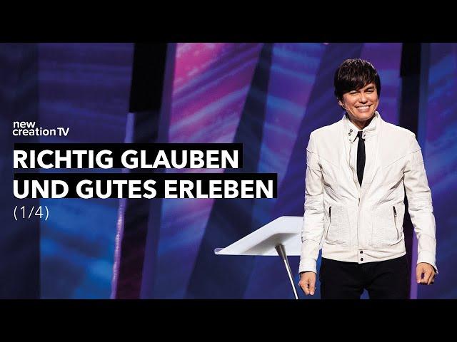 Richtig glauben und Gutes erleben 1/4 – Joseph Prince I New Creation TV Deutsch