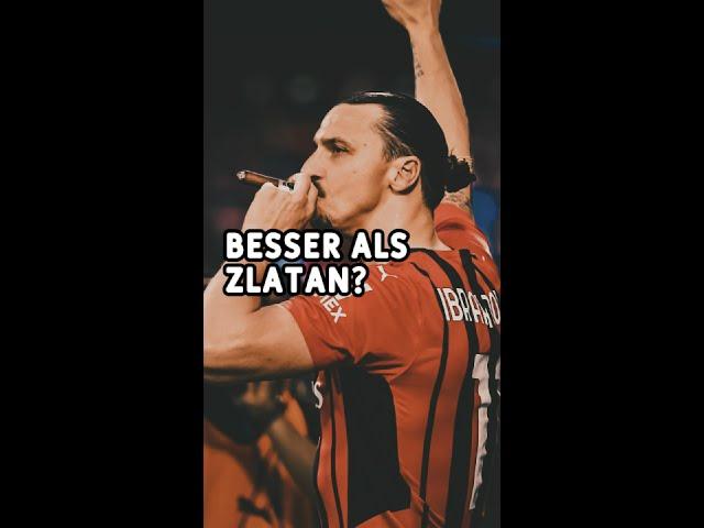 Besser als Zlatan Ibrahimovic?!