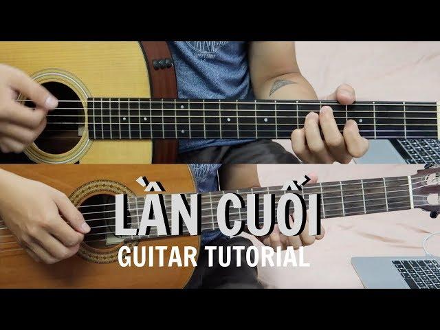 Hướng dẫn đệm guitar LẦN CUỐI (đi bên em xót xa người ơi)