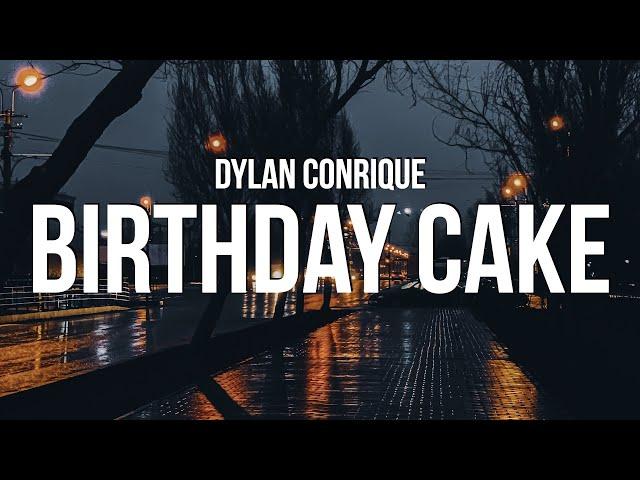 Dylan Conrique - Birthday Cake (Lyrics)