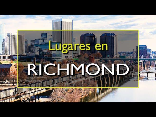 Richmond: Los 10 mejores lugares para visitar en Richmond, Virginia.