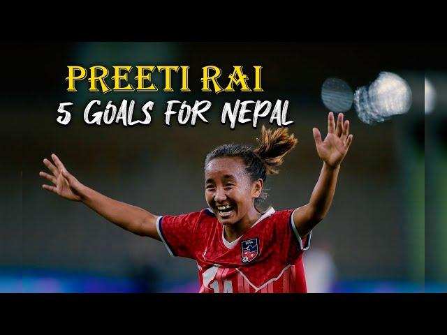 Preeti Rai 5 Amazing Goals for Nepal