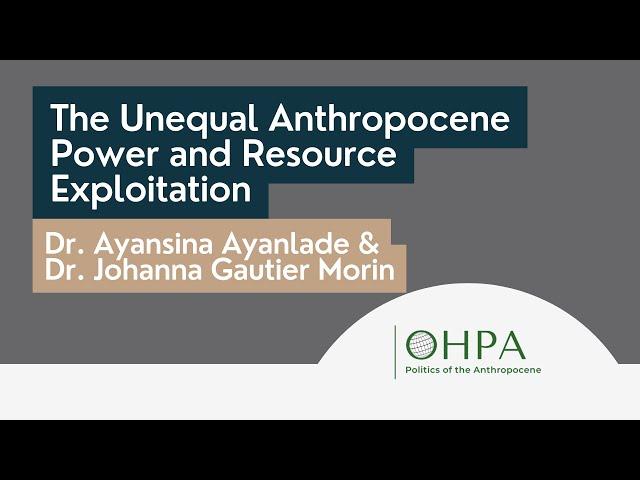 The Unequal Anthropocene: Power and Resource Exploitation