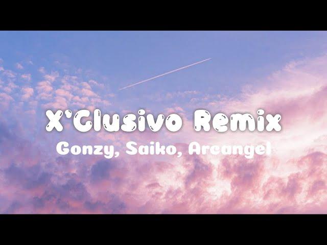 GONZY, SAIKO, ARCANGEL - X’CLUSIVO REMIX (Letra)