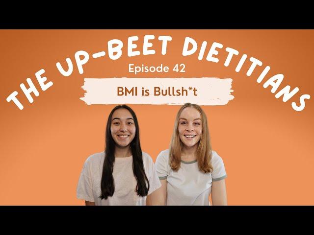 BMI is Bullsh*t | The Up-Beet Dietitians Podcast | Episode 42