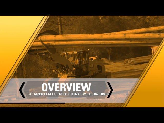 Cat® 926, 930, 938 Next Generation Small Wheel Loaders - Overview