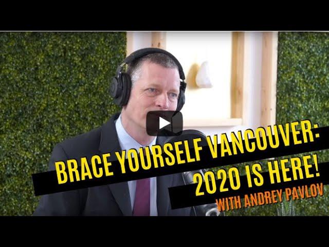 Brace Yourself Vancouver: 2020 is HERE with Andrey Pavlov