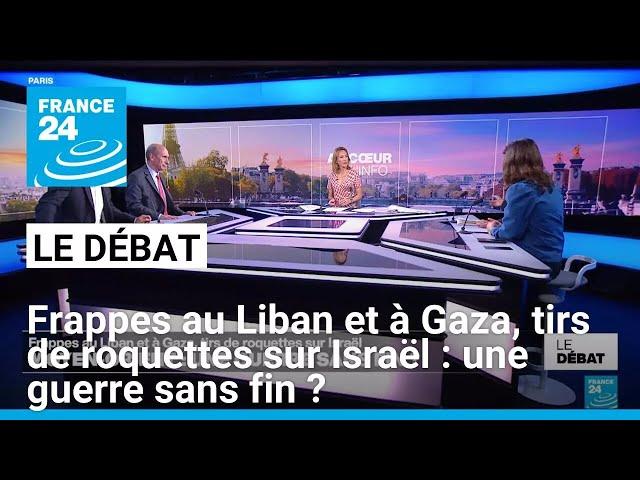 Frappes au Liban et à Gaza, tirs de roquettes sur Israël : une guerre sans fin ? • FRANCE 24