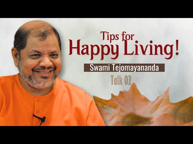 Talk 02 | Tips for Happy living | Swami Tejomayananda | #tipsforhappylife #ChinmayaMission