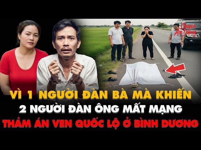 Kỳ Án VN | Bình Dương kinh hoàng thảm án vì 1 người đàn bà mà khiến 2 người đàn ông mất mạng