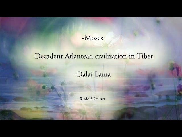 Moses, Decadent Atlantean Civilization in Tibet, Dalai Lama by Rudolf Steiner