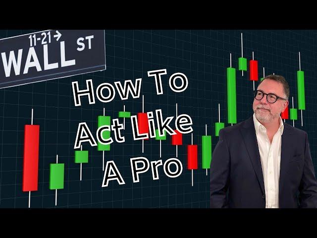 Stock Trading Pro Explains - How to Act Like a Pro