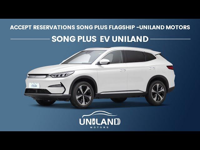 ACCEPT RESERVATIONS SONG PLUS FLAGSHIP EV Electric Cars-UNILAND MOTORS niland Motors