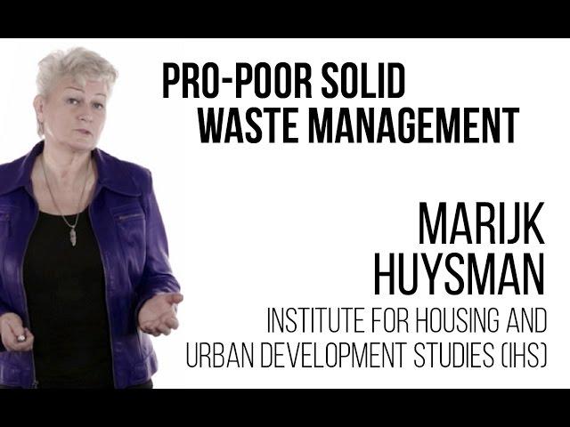Marijk Huysman - Pro-poor Solid Waste Management