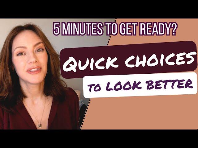 Quick Choices You Can Make When You Have 5 Minutes to Get Ready