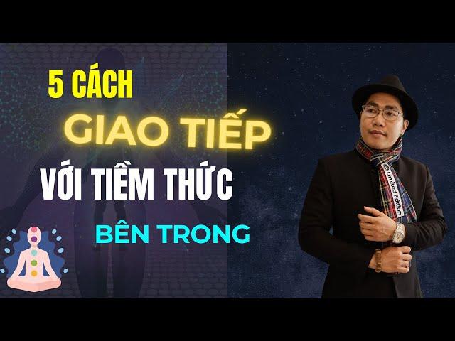 5 Cách Giao Tiếp Với Tiềm Thức | Doanh Nhân Kiến Quốc Group