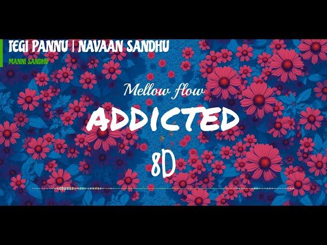 ADDICTED 8D | LOFI |NAVAAN SANDHU | Tegi Pannu | @Mellowflow-chill