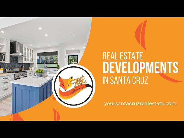 Real Estate Developments in Santa Cruz