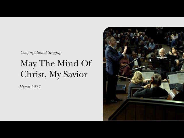 May the Mind of Christ, My Savior (Hymn 377) | Grace Community Church Congregation & Orchestra