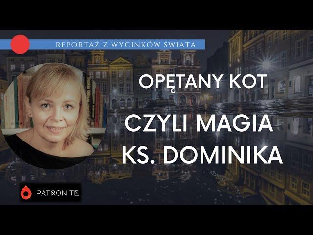 Opętany kot i MAGIA ks. Dominika #252