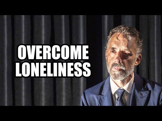 OVERCOME LONELINESS - Jordan Peterson (Best Motivational Speech)