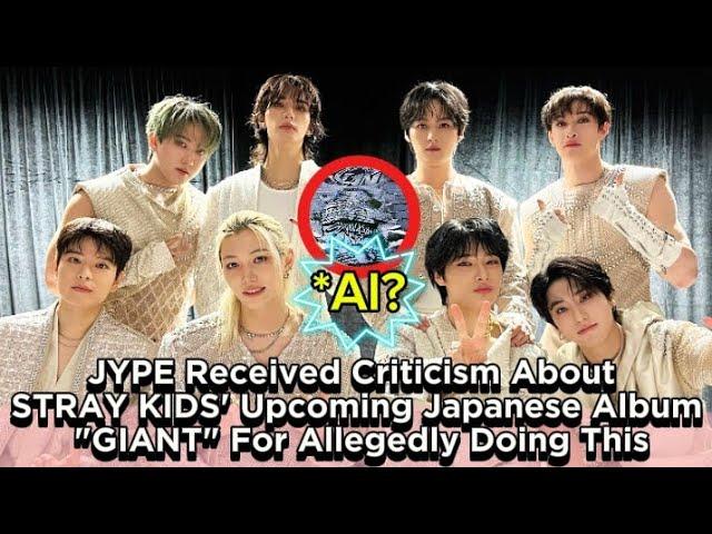 JYPE Received Criticism About STRAY KIDS' Upcoming Japanese Album "GIANT" For Allegedly Doing This