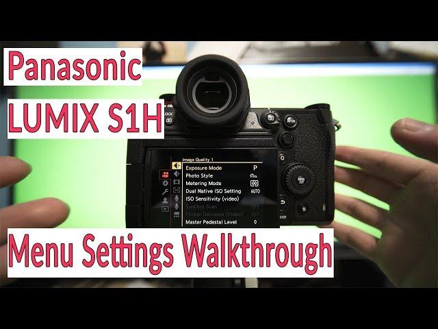 Panasonic S1H Menu Settings Walkthrough