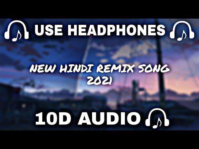 [10D AUDIO] 10d Remix || NEW HINDI REMIX SONG 2021 || 10d Music  || Use Headphones  - 10D SOUNDS