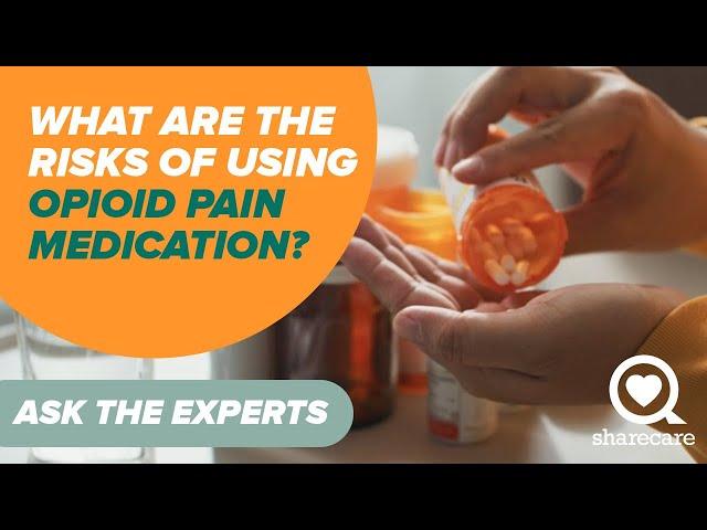 What Are the Risks Of Using Opioid Pain Medication? | Ask the Experts | Sharecare