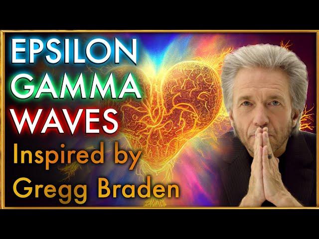 EPSILON GAMMA WAVE MEDITATION | Inspired by Gregg Braden | Heart and Brain Coherence 🫀