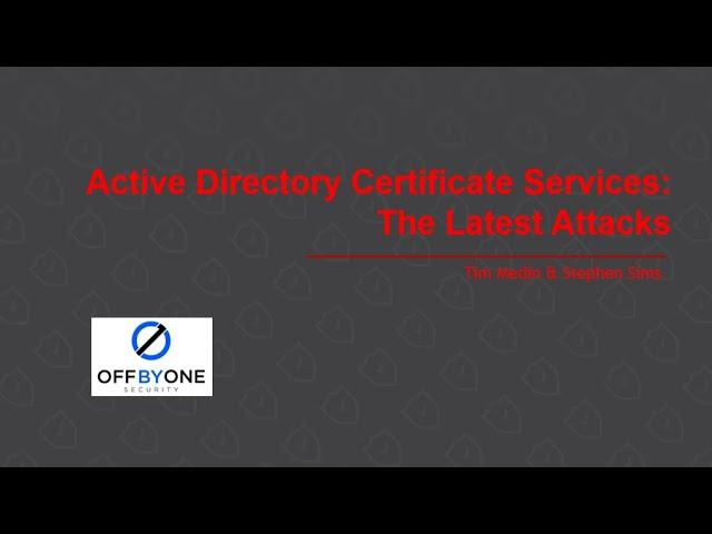 Active Directory Certificate Services: The Latest Attacks - with Tim Medin