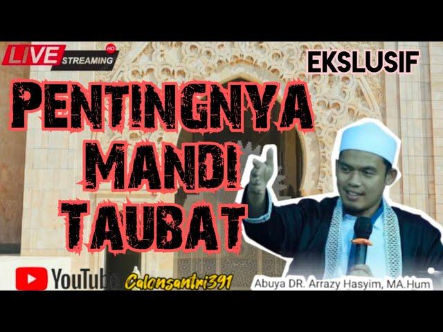  Pentingnya Mandi Taubat [Buya Arrazy Hasyim]