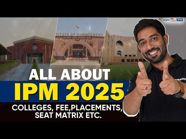 All About IPM 2025 | IPM Fees, Seats Matrix and Placement | Integrated Programme in Management