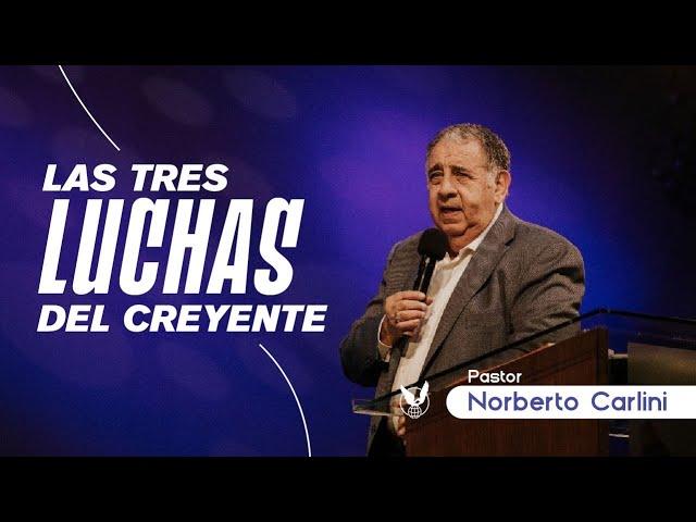 "Las tres luchas del creyente" Pr Norberto Carlini 23/04/23