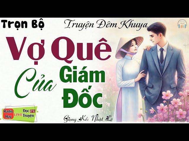 15 Phút nghe Kể truyện đêm khuya ngủ rất ngon: Vợ Quê Của Giám Đốc | Truyện tâm lý xã hội đặc sắc