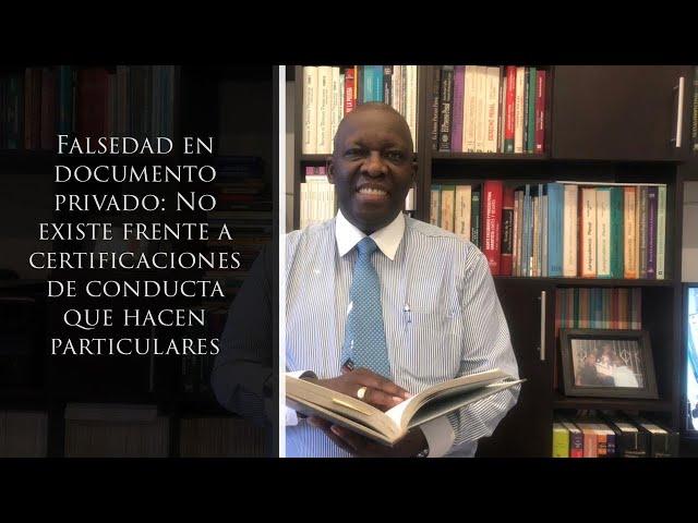 Falsedad en documento privado: No existe frente a certificaciones de conducta que hacen particulares