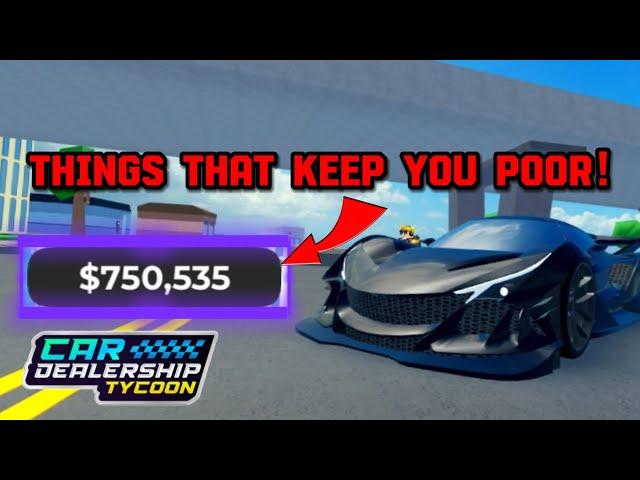 5 THINGS THAT KEEP YOU POOR IN Car Dealership tycoon!! | Mird CDT