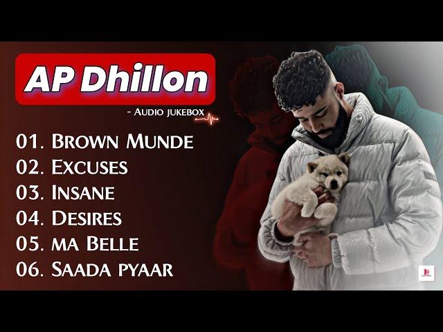 Best of Ap Dhillon || Ap Dhillon (Top 6) Songs || Husun tera to na hare, Brown Munde