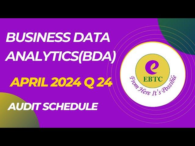 BUSINESS DATA ANALYTICS(BDA) APRIL 2024 QUESTION 24- AUDIT SCHEDULE