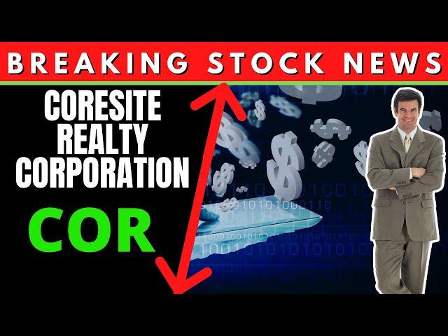 COR (#COR) COR Stock News Today| INVESTOR ALERT CoreSite Realty Corporation Investigation $COR Stock