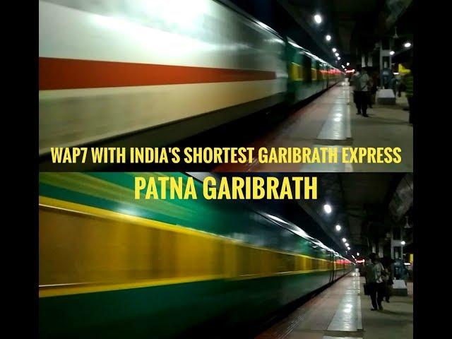 Much More Power + 130 KMPH WAP7 leads India's Smallest Garibrath - PATNA GARIBRATH at Full Ferocity