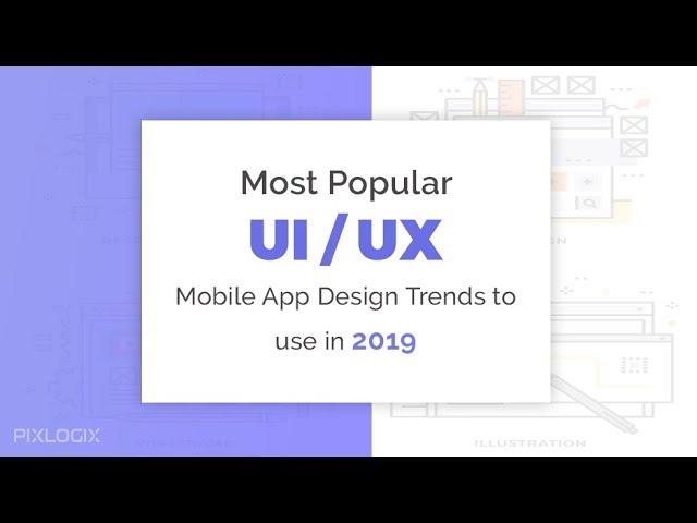 Most Popular UI/UX Mobile App Design Trends 2019