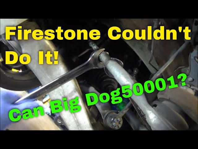 Firestone Couldn't Fix the Problem, Can Big Dog50001 Do It?