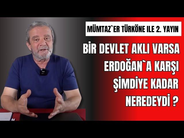 Mümtaz´er Türköne cevaplıyor: O devlet aklı Erdoğan´a karşı şimdiye kadar neredeydi?