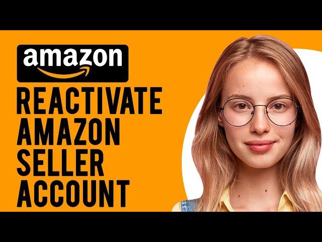 How to Reactivate Amazon Seller Account (Restart Your Amazon Seller Account)